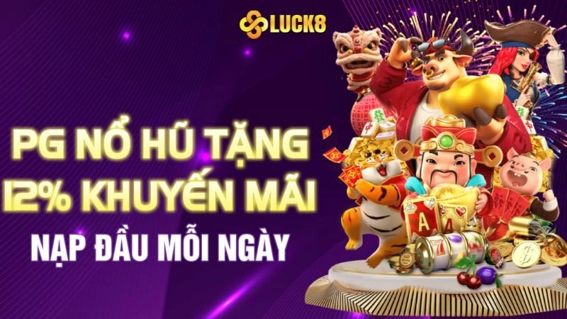 PG nổ hũ tặng 12% khuyến mãi - Nạp đầu mỗi ngày